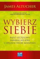 Ok�adka - Wybierz siebie. B�d� szcz�liwy, zarabiaj miliony i spe�niaj swoje marzenia
