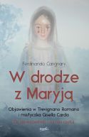 Okadka - W drodze z Maryj. Objawienia w Trevignano Romano i mistyczka Gisella Carda
