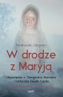 Okadka ksizki - W drodze z Maryj. Objawienia w Trevignano Romano i mistyczka Gisella Carda