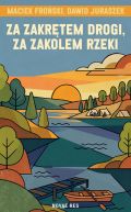 Ok�adka - Za zakr�tem drogi, za zakolem rzeki