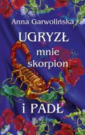 Ok�adka - Ugryz� mnie skorpion i pad�
