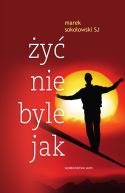 Okładka - Żyć nie byle jak