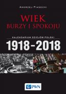 Okadka ksizki - Wiek burzy i spokoju. Kalendarium dziejw Polski 1918-2018