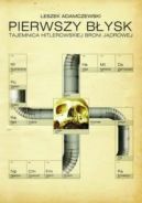 Okadka ksizki - Pierwszy bysk: Tajemnica hitlerowskiej broni jdrowej