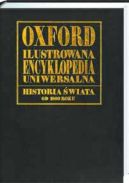 Ok�adka - Oxford ilustrowana encyklopedia uniwersalna : historia �wiata od 1800 roku do wsp�czesno�ci 