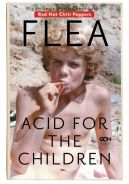 Okadka - Flea. Acid for the Children. Wspomnienia legendarnego basisty Red Hot Chili Peppers