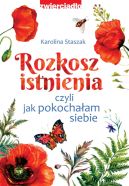 Okadka ksizki - Rozkosz istnienia, czyli jak pokochaam siebie