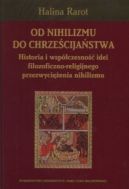 Ok�adka - Od nihilizmu do chrze�cija�stwa. Historia i wsp�czesno�� idei filozoficzno-religijnego przezwyci�enia nihilizmu