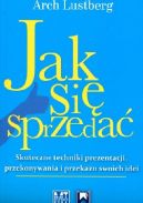 Ok�adka - Jak si� sprzeda�. Skuteczne techniki prezentacji, przekonywania i przekazu swoich idei