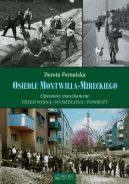 Okładka - Osiedle Montwiłła-Mireckiego. Opowieść mieszkańców. Przed wojną / Wysiedlenia / Powroty