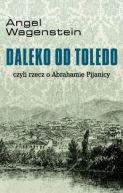 Okadka ksizki - Daleko od Toledo, czyli rzecz o Abrahamie Pijanicy