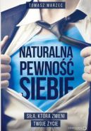 Ok�adka - Naturalna pewno�� siebie. Si�a, kt�ra zmieni Twoje �ycie