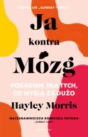 Okładka książki - Ja kontra Mózg. Poradnik dla tych, co myślą za dużo