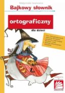 Ok�adka - Bajkowy s�ownik ortograficzny dla dzieci
