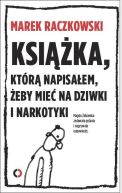 Okadka ksizki - Ksika, ktr napisaem, eby mie na dziwki i narkotyki