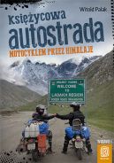 Okadka ksizki - Ksiycowa autostrada. Motocyklem przez Himalaje. Wydanie 1