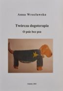 Okadka ksizki - Twrcza dogoterapia - O psie bez psa