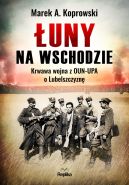 Okadka ksizki - uny na Wschodzie. Wojna z OUN-UPA o Lubelszczyzn