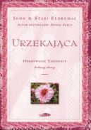 Okadka - Urzekajca. Odkrywanie tajemnicy kobiecej duszy