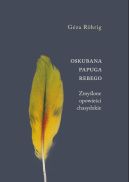 Okadka - Oskubana papuga Rebego. Zmylone opowieci chasydzkie