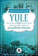 Ok�adka - Yule. Rytua�y, przepisy i zakl�cia na przesilenie zimowe