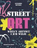 Okadka - Street Art. Wielcy artyci i ich wizje