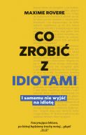 Okadka - Co zrobi z idiotami. I samemu nie wyj na idiot