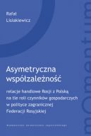 Okadka - Asymetryczna wspzaleno. relacje handlowe Rosji z Polsk na tle roli czynnikw gospodarczych w polityce zagranicznej Federacji Rosyjskiej