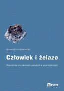 Okadka - Czowiek i elazo. Hutnictwo na ziemiach polskich w staroytnoci