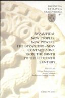 Ok�adka - Byzantium new peoples new powers the byzantino slav contact zone from the ninth to the fifteenth century