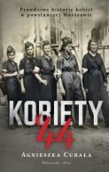 Ok�adka ksi�zki - Kobiety`44. Prawdziwe historie kobiet w powsta�czej Warszawie