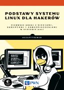 Okadka ksiki - Podstawy systemu Linux dla hakerw. Pierwsze kroki z sieciami, skryptami i zabezpieczeniami w systemie Kali