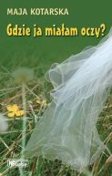 Okadka ksizki - Gdzie ja miaam oczy