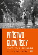 Okładka - Państwo Gucwińscy. Zwierzęta i ich ludzie