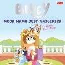 Ok�adka ksi�zki - Bluey. Moja mama jest najlepsza