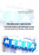Ok�adka - Problemy medi�w i komunikacji spo�ecznej - uwarunkowania polskie i ukrai�skie