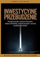 Okładka książki - Inwestycyjne przebudzenie. Poznaj prawdę o świecie finansów, zobacz kłamstwa, uniknij oszustw i zacznij zarabiać