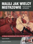 Okadka ksizki - Maluj jak wielcy mistrzowie. Kopiowanie obrazw