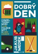 Okadka - Dobr den. Chmiel, tosamo i luz. Polskie mity o Czechach