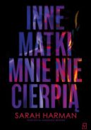 Ok�adka - Inne matki mnie nie cierpi�