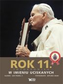 Okadka - Dzieje wielkiego pontyfikatu Jana Pawa II. Rok 11. W imieniu uciskanych
