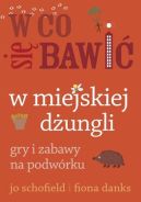 Ok�adka - W co si� bawi�. W miejskiej d�ungli. Gry i zabawy na podw�rku