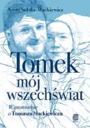 Okadka ksiki - Tomek mj wszechwiat. Wspomnienie o Tomaszu Mackiewiczu