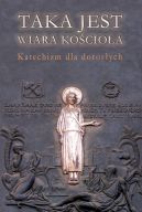 Okładka - Taka jest wiara Kościoła. Katechizm dla dorosłych