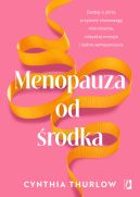 Ok�adka - Menopauza od �rodka. Zadbaj o jelita, przywr�ci� r�wnowag� mikrobiomu, odzyskaj energi� i dobre samopoczucie
