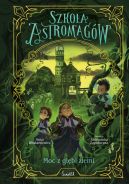 Ok�adka - Szko�a Astromag�w (Tom 4). Moc z g��bi ziemi. Szko�a Astromag�w. Tom 4
