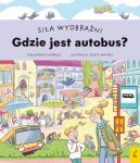 Okadka ksizki - Sia wyobrani. Gdzie jest autobus?