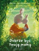Ok�adka ksi�zki - Dobrze by� twoj� mam�
