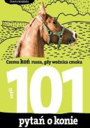 Okadka - 101 pyta o konie, czyli czemu ko rusza, gdy wonica cmoka