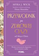 Ok�adka - Przewodnik po zdrowej ci��y od Mayo Clinic. Wiedza �wiatowych ekspert�w, kt�rej mo�esz zaufa�